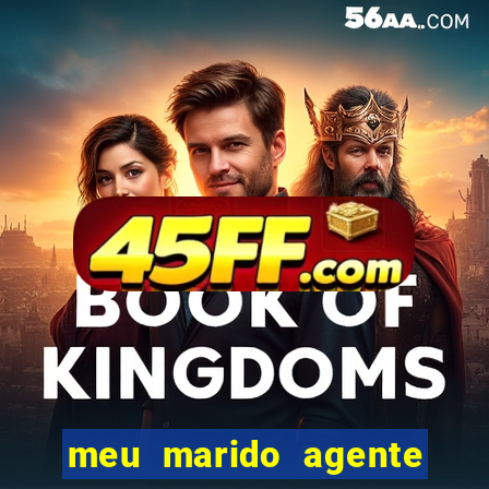 meu marido agente secreto dublado online